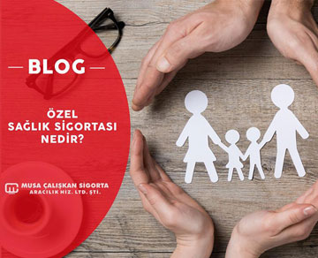 Özel sağlık sigortası nedir